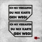 Preview: Ich nix verkaufen du nix Karte GEH WEG!